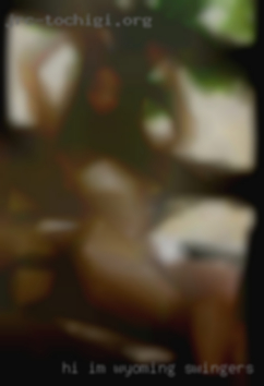 Hi im looking Wyoming swingers for some fun.