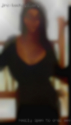 Really open oral sex in Bakersfield, CA to all types of people..